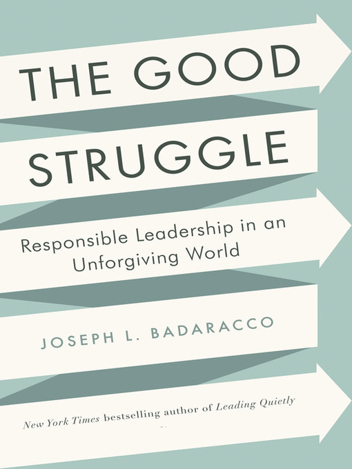 Title details for The Good Struggle by Joseph L. Badaracco - Available